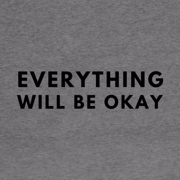 Everything Will Be Okay by officialdesign